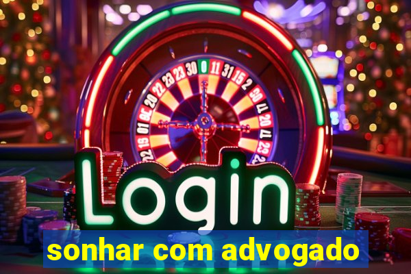 sonhar com advogado